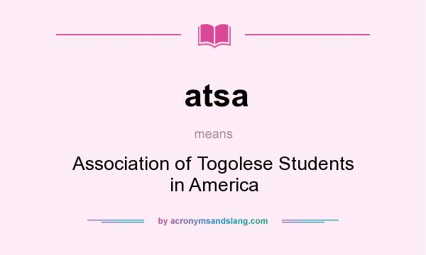 What does atsa mean? It stands for Association of Togolese Students in America