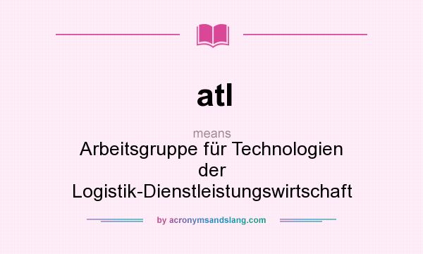 What does atl mean? It stands for Arbeitsgruppe für Technologien der Logistik-Dienstleistungswirtschaft