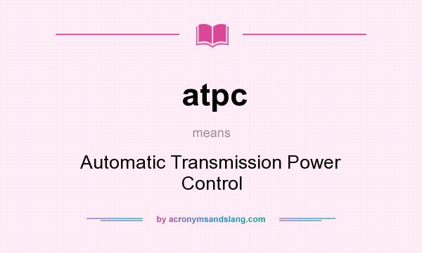 What does atpc mean? It stands for Automatic Transmission Power Control