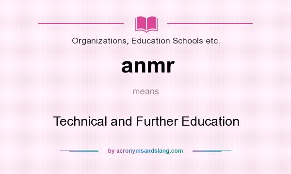 What does anmr mean? It stands for Technical and Further Education