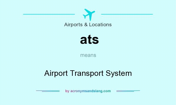 What does ats mean? It stands for Airport Transport System