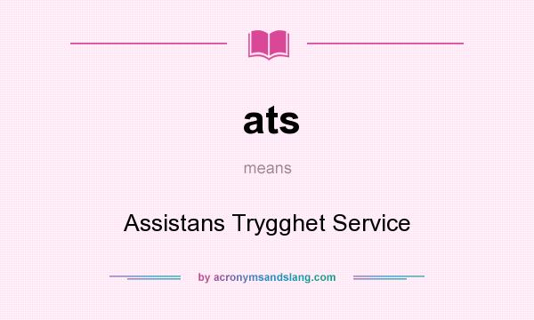 What does ats mean? It stands for Assistans Trygghet Service