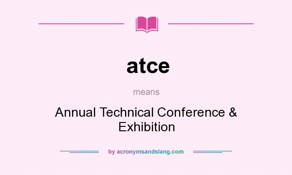 What does atce mean? It stands for Annual Technical Conference & Exhibition