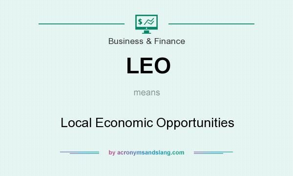 What does LEO mean? It stands for Local Economic Opportunities