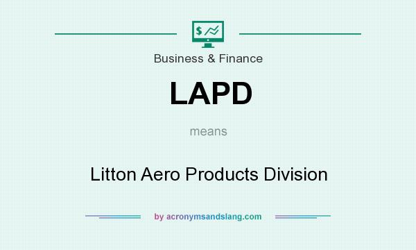 What does LAPD mean? It stands for Litton Aero Products Division