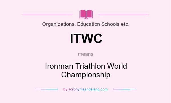 What does ITWC mean? It stands for Ironman Triathlon World Championship