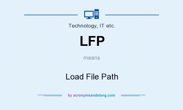 What does LFP mean? It stands for Load File Path