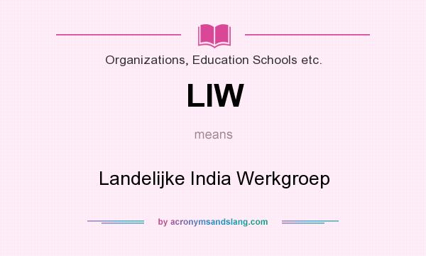 What does LIW mean? It stands for Landelijke India Werkgroep
