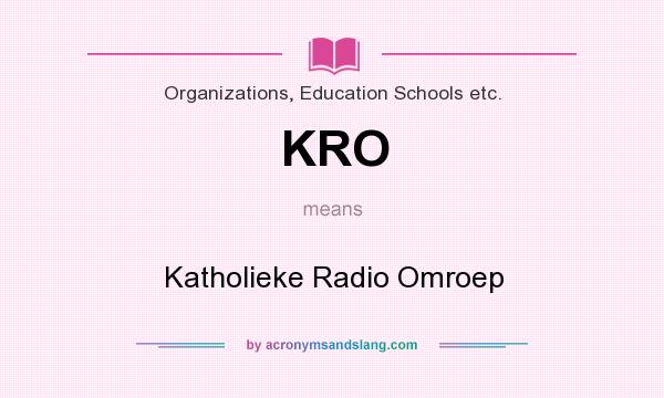 What does KRO mean? It stands for Katholieke Radio Omroep