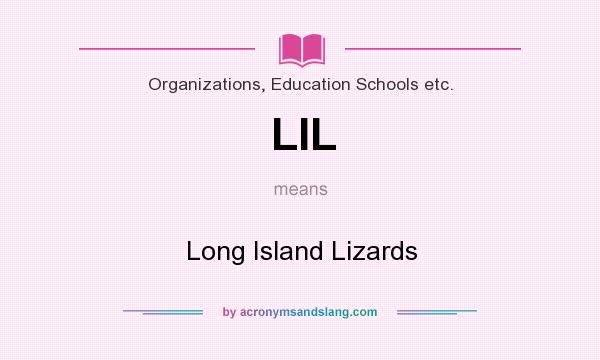 What does LIL mean? It stands for Long Island Lizards