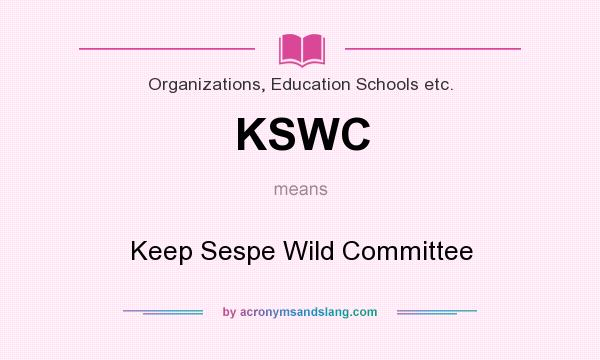 What does KSWC mean? It stands for Keep Sespe Wild Committee