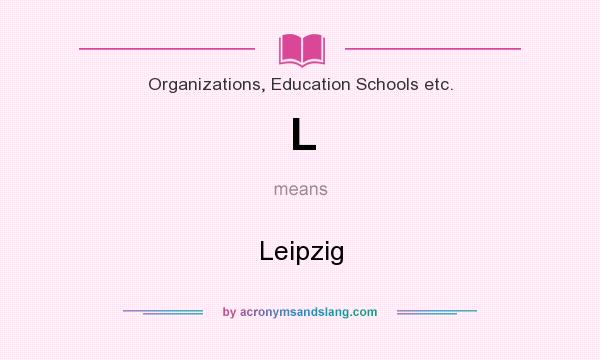 What does L mean? It stands for Leipzig