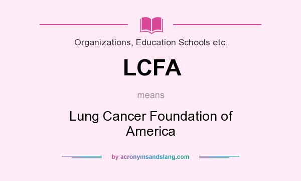 What does LCFA mean? It stands for Lung Cancer Foundation of America