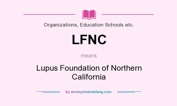 What does LFNC mean? It stands for Lupus Foundation of Northern California