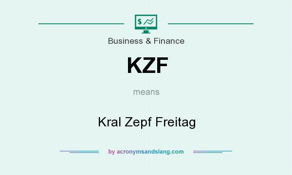 What does KZF mean? It stands for Kral Zepf Freitag