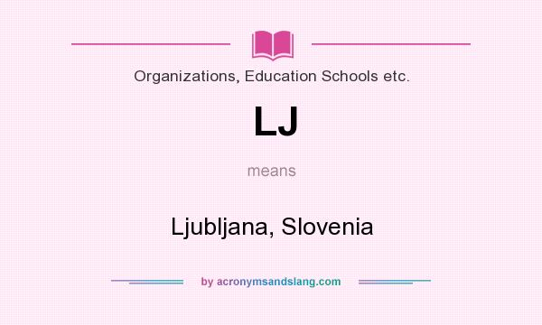 What does LJ mean? It stands for Ljubljana, Slovenia