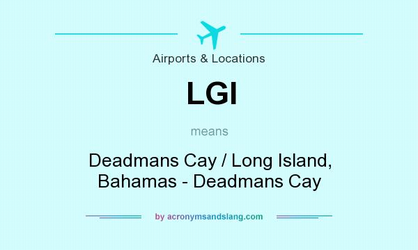 What does LGI mean? It stands for Deadmans Cay / Long Island, Bahamas - Deadmans Cay