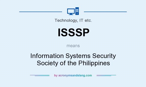 What does ISSSP mean? It stands for Information Systems Security Society of the Philippines