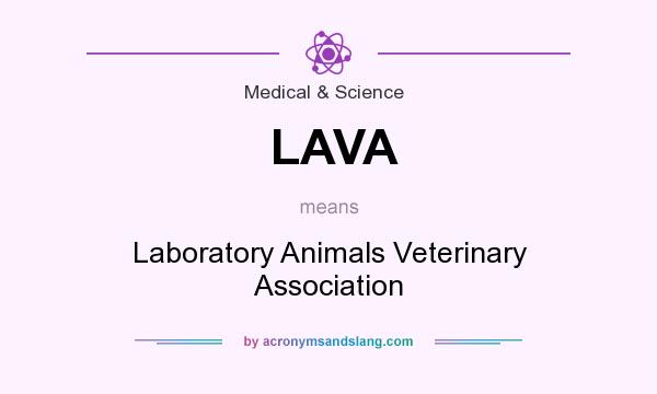 What does LAVA mean? It stands for Laboratory Animals Veterinary Association