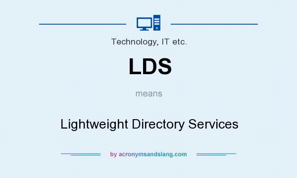What does LDS mean? It stands for Lightweight Directory Services