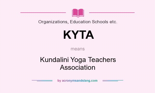 What does KYTA mean? It stands for Kundalini Yoga Teachers Association