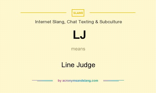 What does LJ mean? It stands for Line Judge