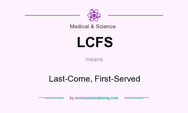 What does LCFS mean? It stands for Last-Come, First-Served
