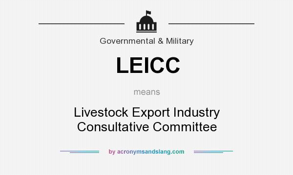 What does LEICC mean? It stands for Livestock Export Industry Consultative Committee