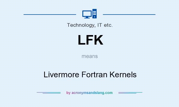 What does LFK mean? It stands for Livermore Fortran Kernels