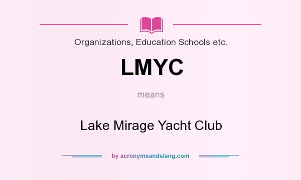 What does LMYC mean? It stands for Lake Mirage Yacht Club