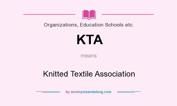 What does KTA mean? It stands for Knitted Textile Association