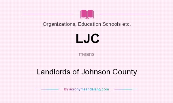 What does LJC mean? It stands for Landlords of Johnson County