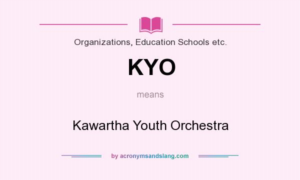 What does KYO mean? It stands for Kawartha Youth Orchestra