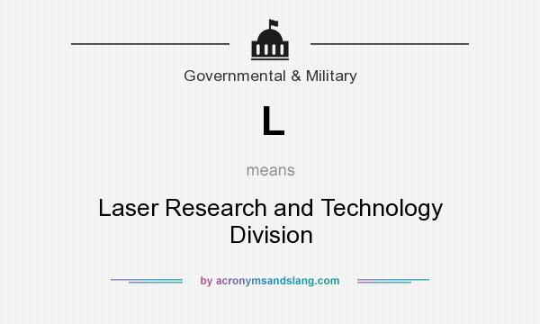 What does L mean? It stands for Laser Research and Technology Division