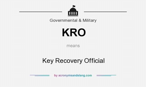 What does KRO mean? It stands for Key Recovery Official