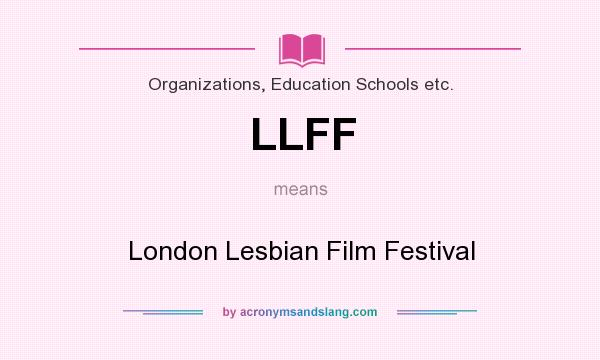 What does LLFF mean? It stands for London Lesbian Film Festival