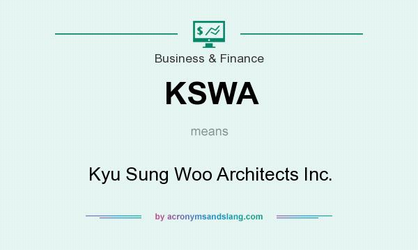 What does KSWA mean? It stands for Kyu Sung Woo Architects Inc.