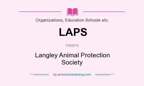 What does LAPS mean? It stands for Langley Animal Protection Society