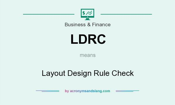 What does LDRC mean? It stands for Layout Design Rule Check
