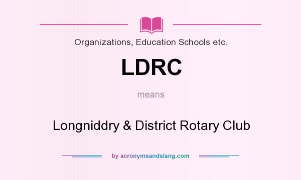 What does LDRC mean? It stands for Longniddry & District Rotary Club