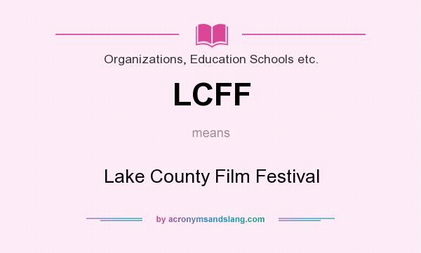 What does LCFF mean? It stands for Lake County Film Festival