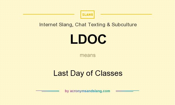 What does LDOC mean? It stands for Last Day of Classes