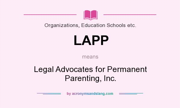 What does LAPP mean? It stands for Legal Advocates for Permanent Parenting, Inc.