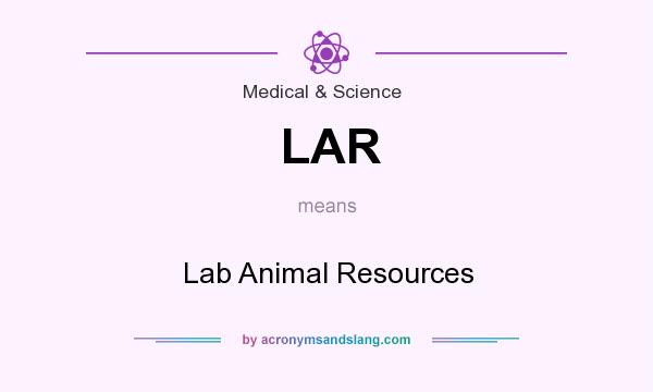 What does LAR mean? It stands for Lab Animal Resources