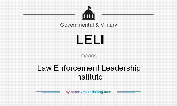 What does LELI mean? It stands for Law Enforcement Leadership Institute