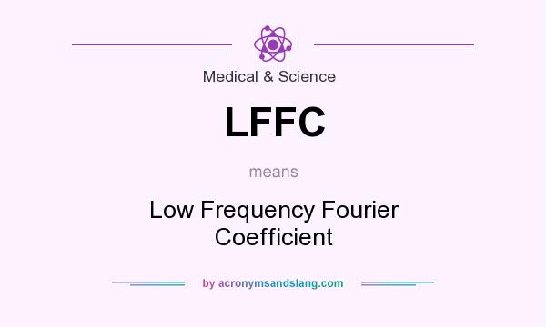 What does LFFC mean? It stands for Low Frequency Fourier Coefficient