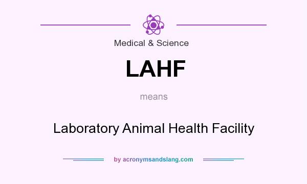 What does LAHF mean? It stands for Laboratory Animal Health Facility