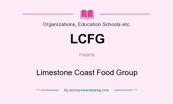 What does LCFG mean? It stands for Limestone Coast Food Group