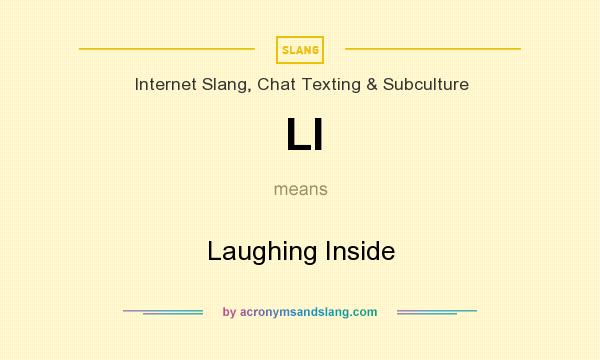 What does LI mean? It stands for Laughing Inside