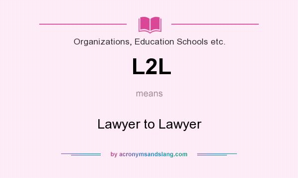 What does L2L mean? It stands for Lawyer to Lawyer